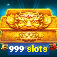 999 slots